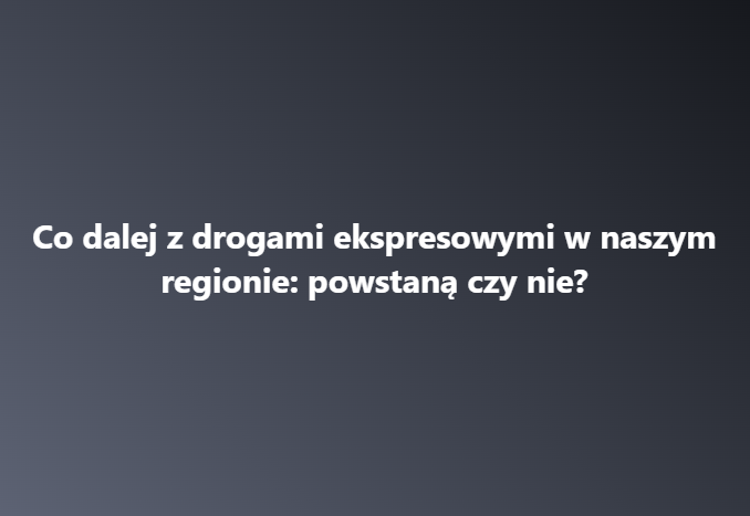 Co dalej z drogami ekspresowymi w naszym regionie?